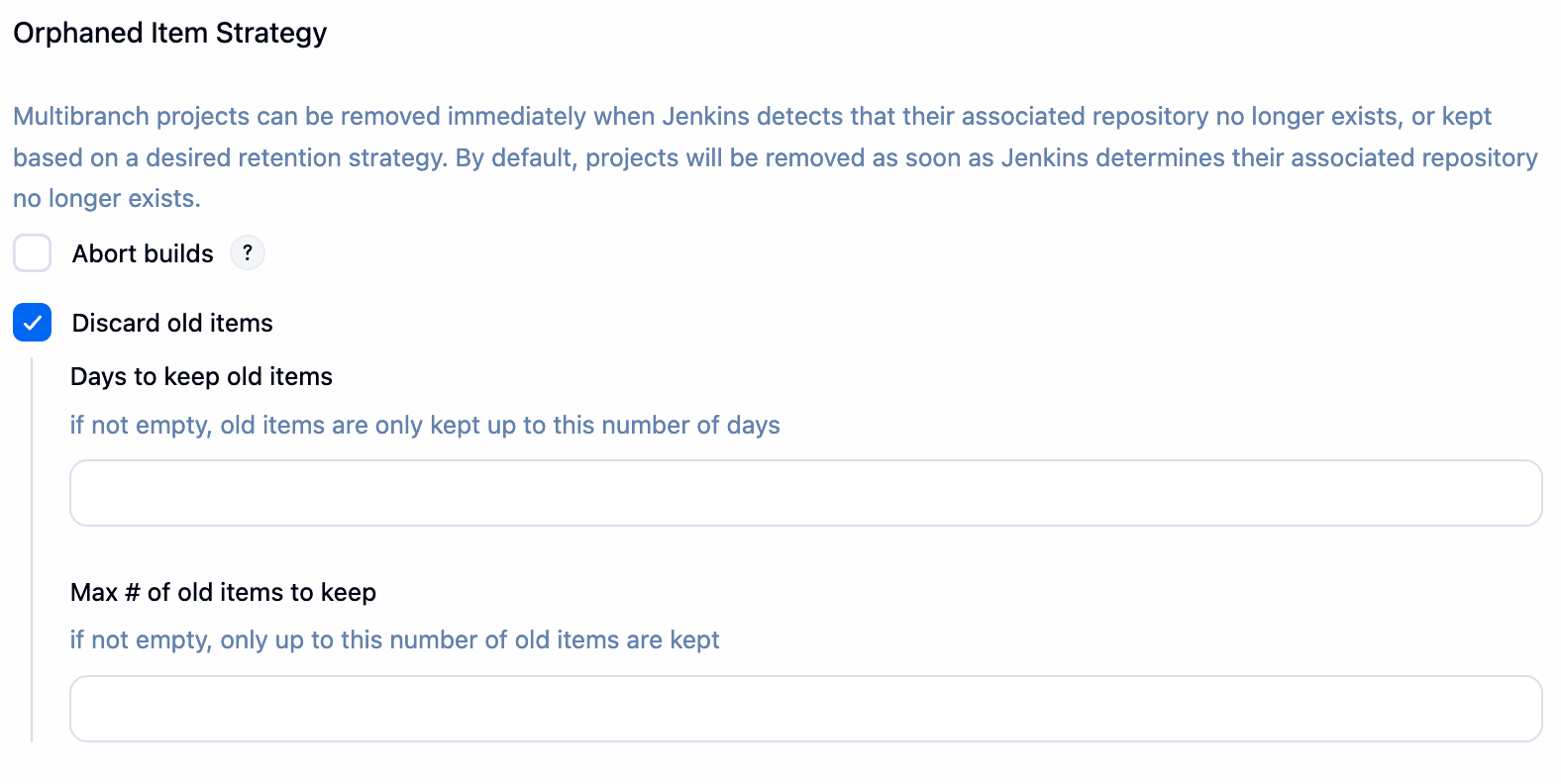 Orphaned Item Strategy section in Jenkins configuration page for organization folder, showing the 'discard old items' option as checked, with fields for 'Days to keep old items' and 'Max # of old items to keep', both with empty input boxes. Checkbox to 'Abort builds' is unchecked.