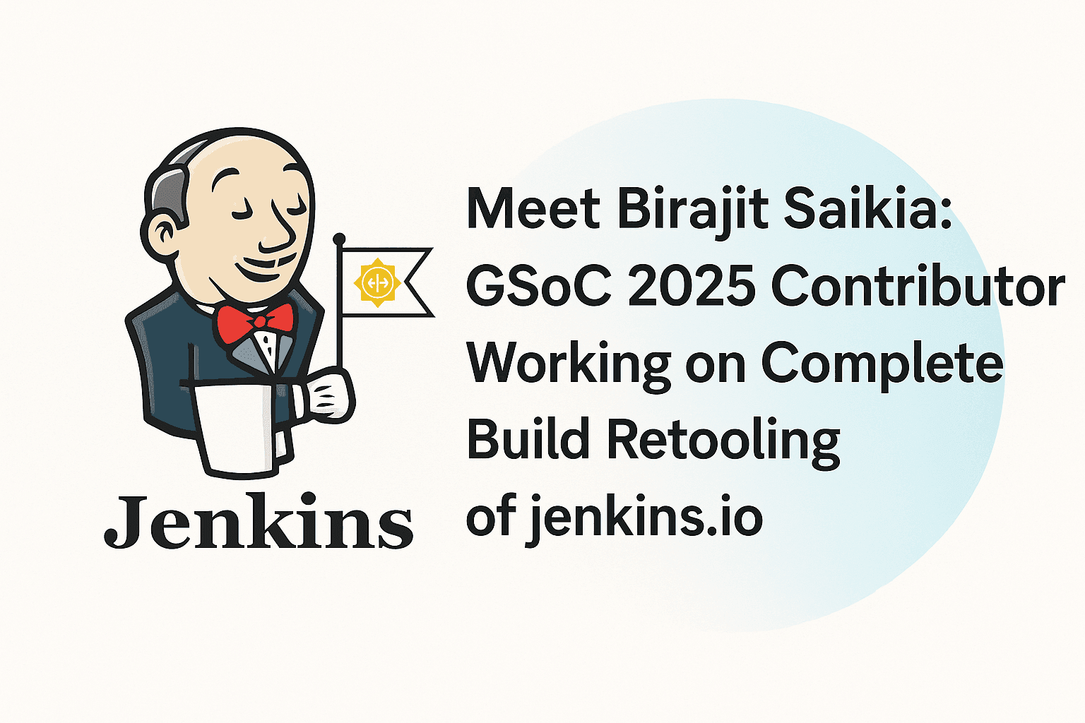 Meet Birajit Saikia GSoC 2025 Contributor Working on Complete Build Retooling of jenkins.io